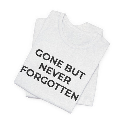 Grief and Loss T-Shirt - Gone but Never Forgotten - Wear What You Stand For Products