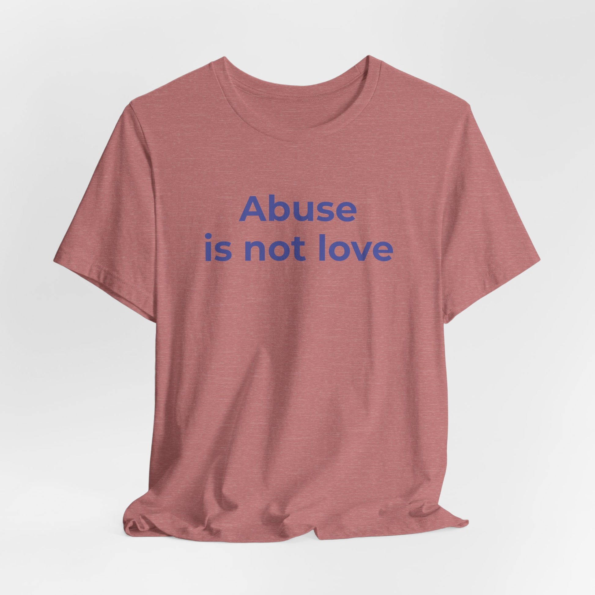 Domestic Violence T-Shirt - Abuse is Not Love - Wear What You Stand For Products