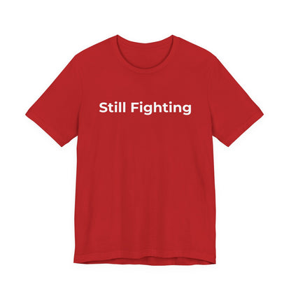 Addiction and Cancer T-Shirt Still Fighting - Wear What You Stand For Products
