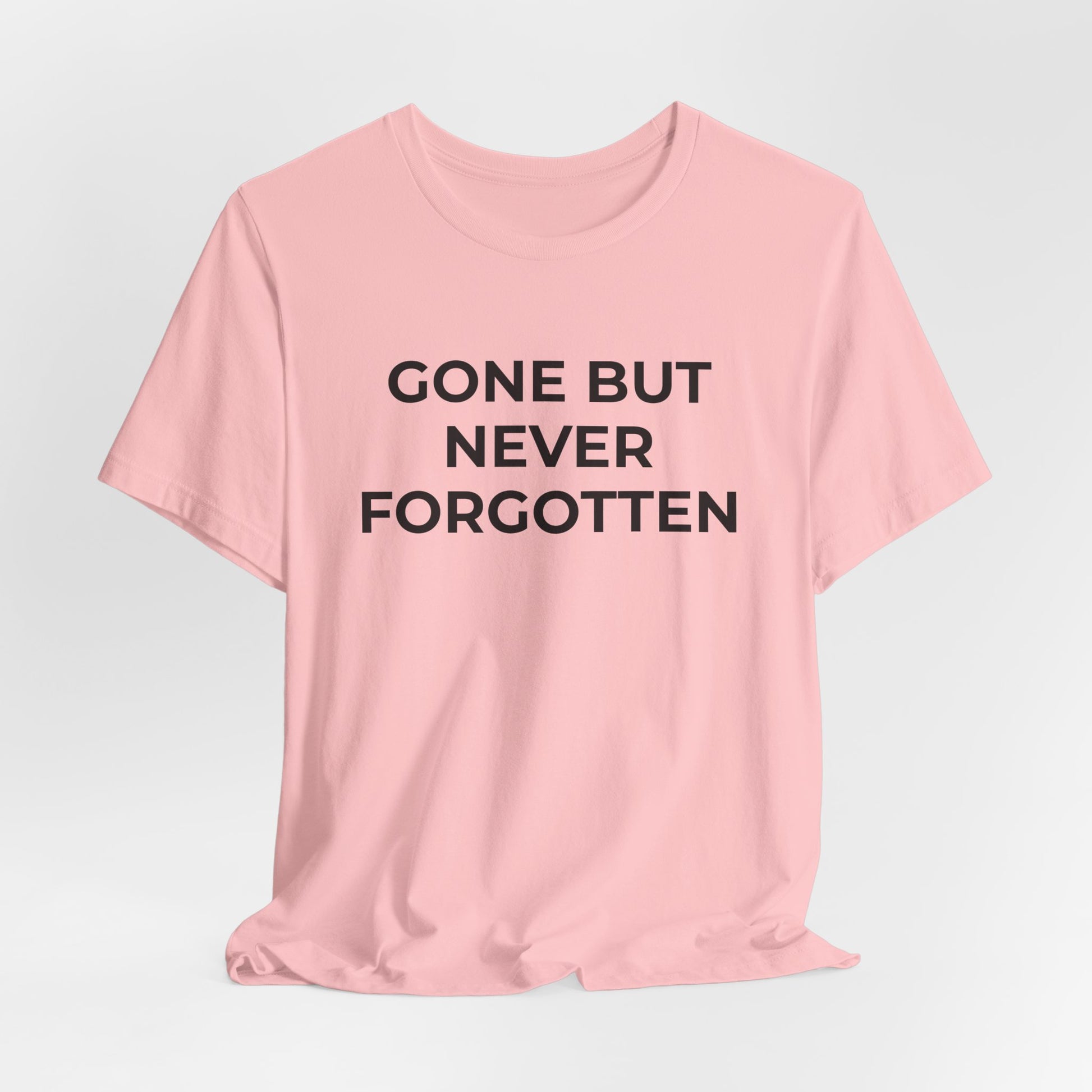 Grief and Loss T-Shirt - Gone but Never Forgotten - Wear What You Stand For Products