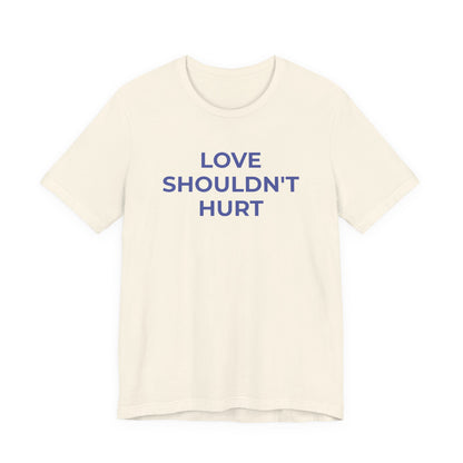 Domestic Violence T-Shirt Love Shouldn't Hurt - Wear What You Stand For Products