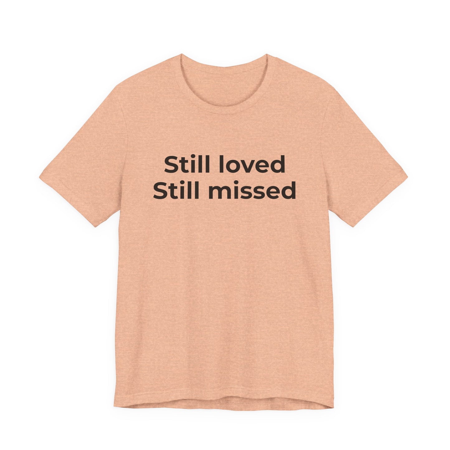 Grief and Loss Still Loved: Honoring Memories of Those Missed - Wear What You Stand For Products