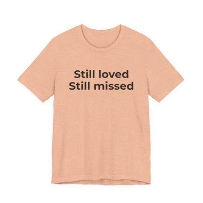 Grief and Loss Still Loved: Honoring Memories of Those Missed - Wear What You Stand For Products