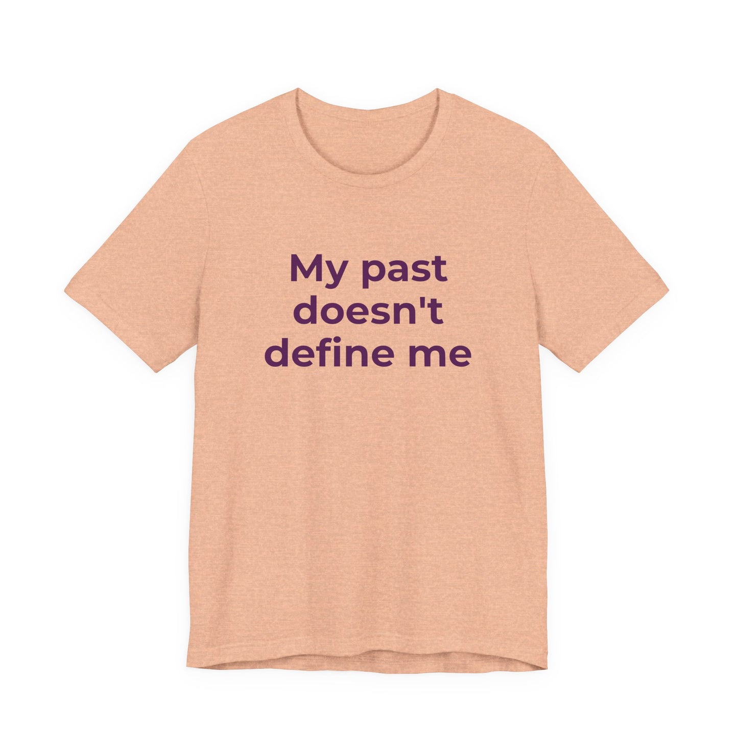 Addiction Awareness - My Past doesn't Define Me - Wear What You Stand For Products