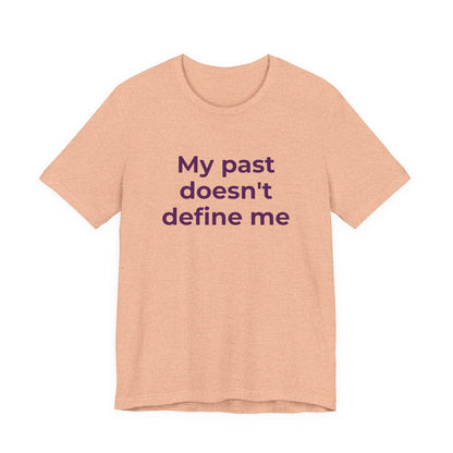 Addiction Awareness - My Past doesn't Define Me - Wear What You Stand For Products