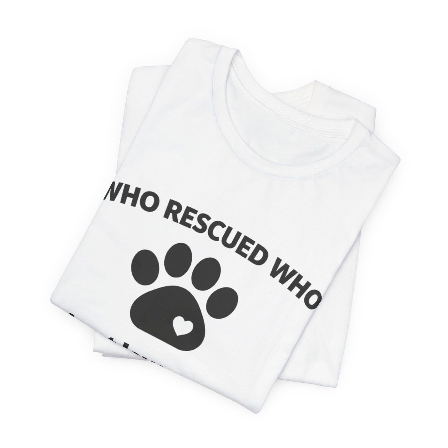 Pet Rescues T-Shirt - Who Rescued Who with Diagram - Wear What You Stand For Products