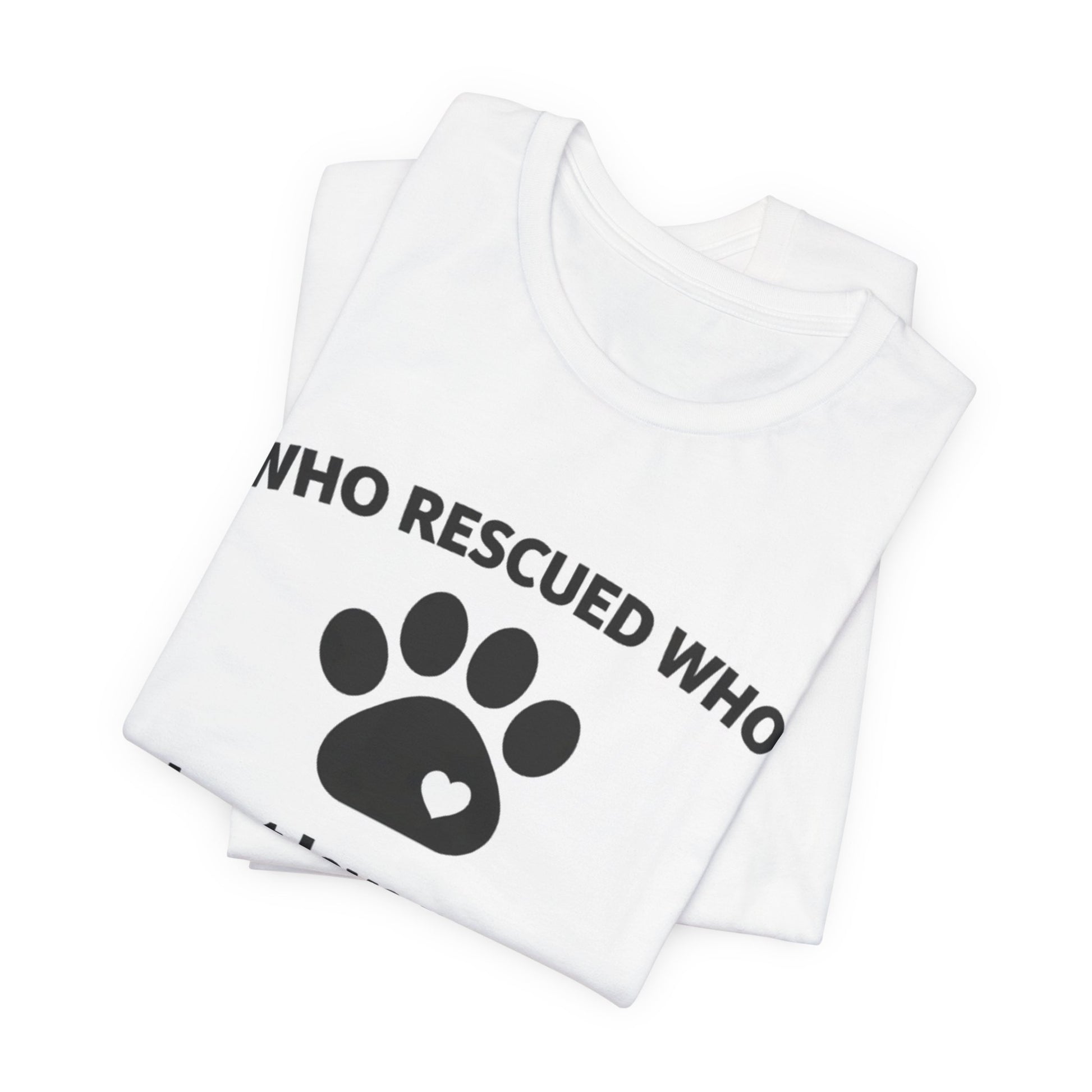 Pet Rescues T-Shirt - Who Rescued Who with Diagram - Wear What You Stand For Products