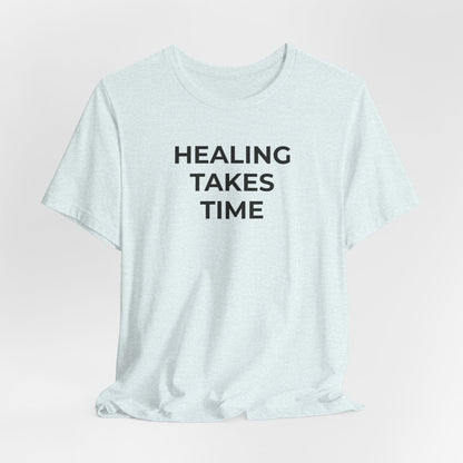 Grief and Loss T-Shirt - Healing Takes Time - Wear What You Stand For Products