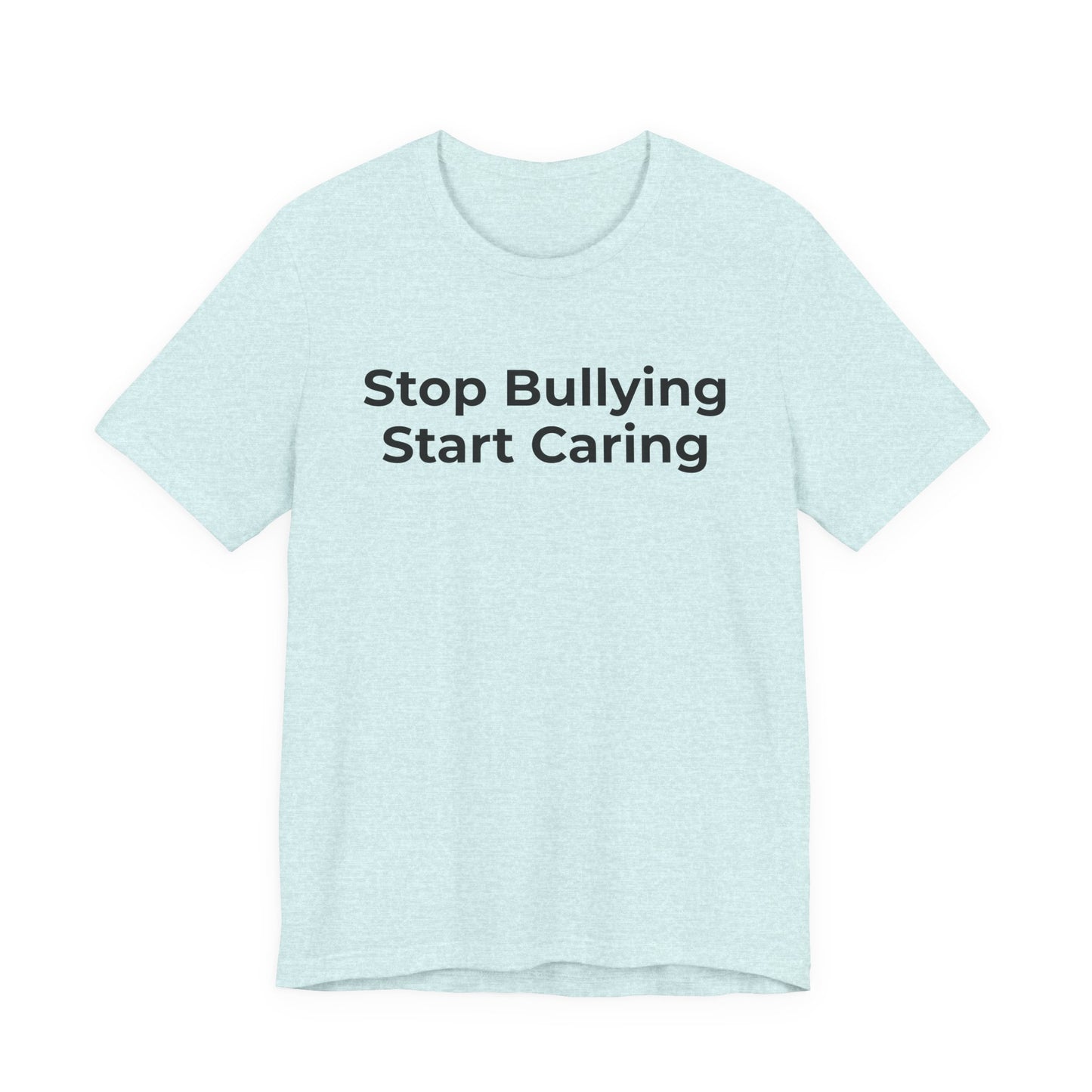 Anti Bullying T-Shirt - Stop Bulling Start Caring - Wear What You Stand For Products