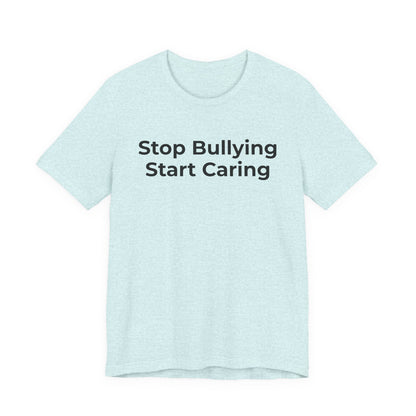 Anti Bullying T-Shirt - Stop Bulling Start Caring - Wear What You Stand For Products