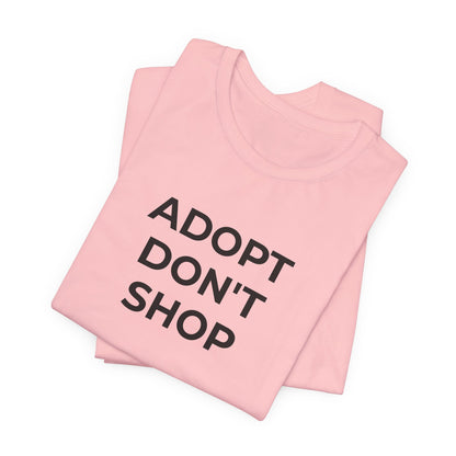 Pet Rescues T-Shirt Adopt Don't Shop - Wear What You Stand For Products