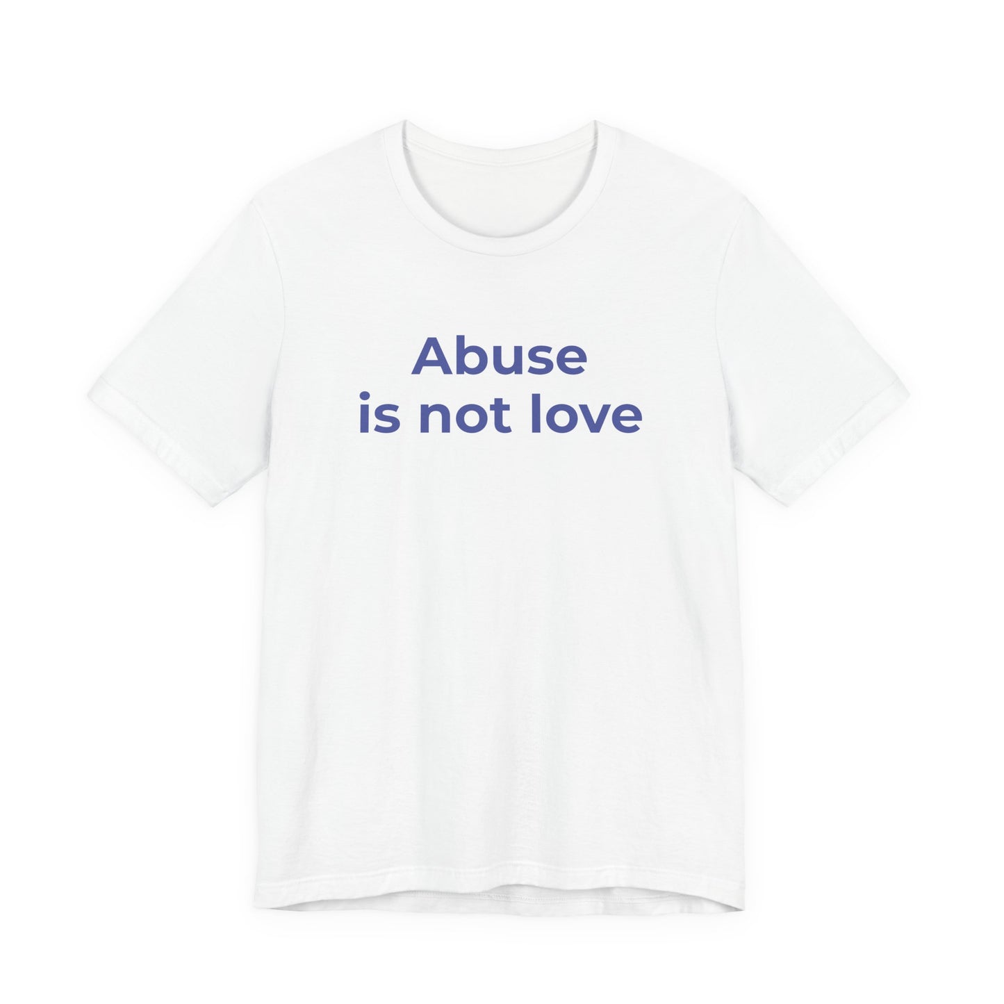 Domestic Violence T-Shirt - Abuse is Not Love - Wear What You Stand For Products