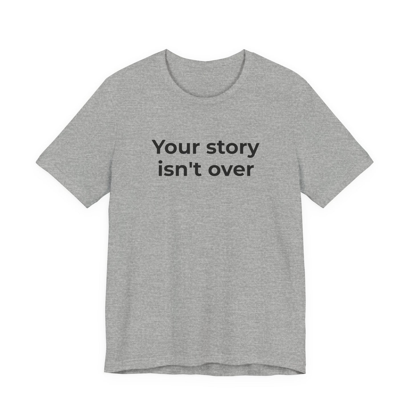 Grief & Loss and Suicide Awareness T-Shirt - Your Story isn't Over - Wear What You Stand For Products