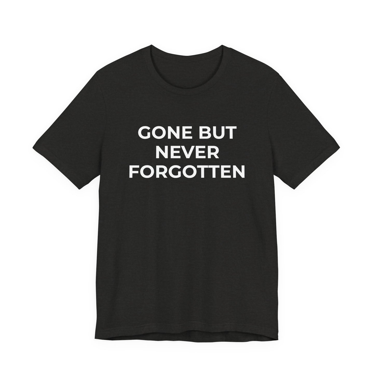 Grief and Loss T-Shirt - Gone but Never Forgotten - Wear What You Stand For Products