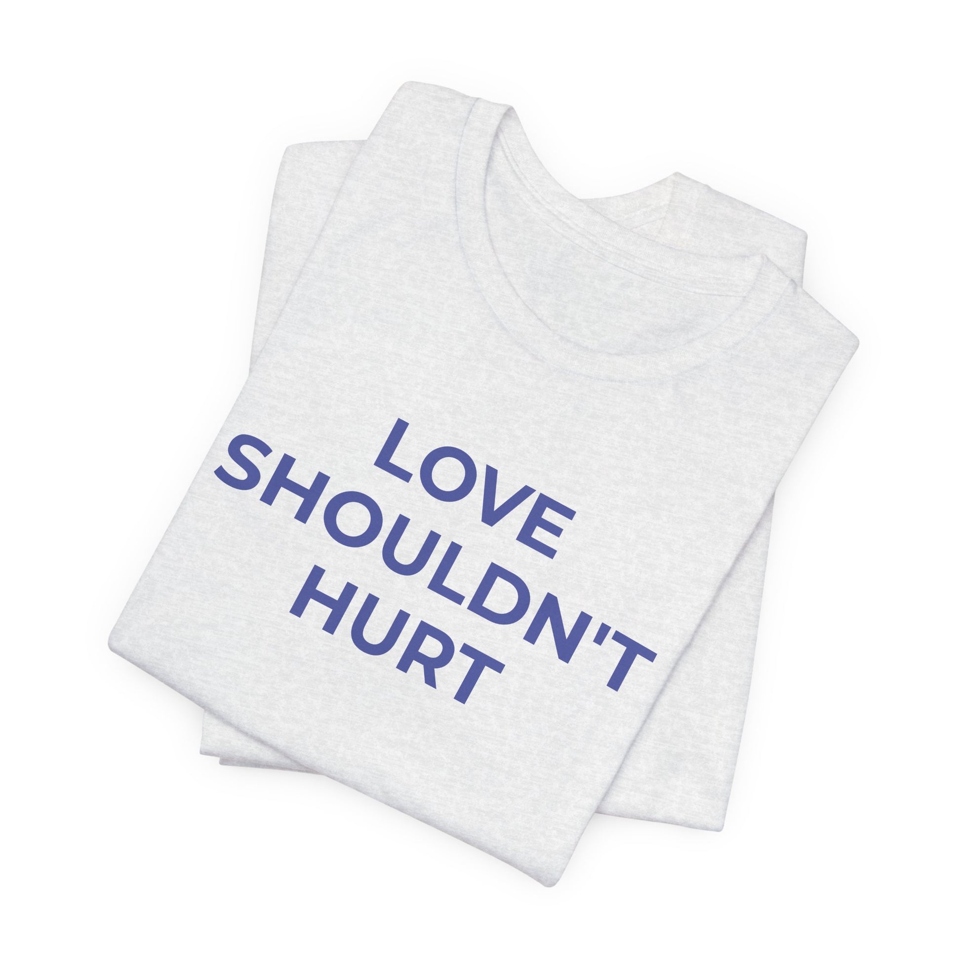 Domestic Violence T-Shirt Love Shouldn't Hurt - Wear What You Stand For Products
