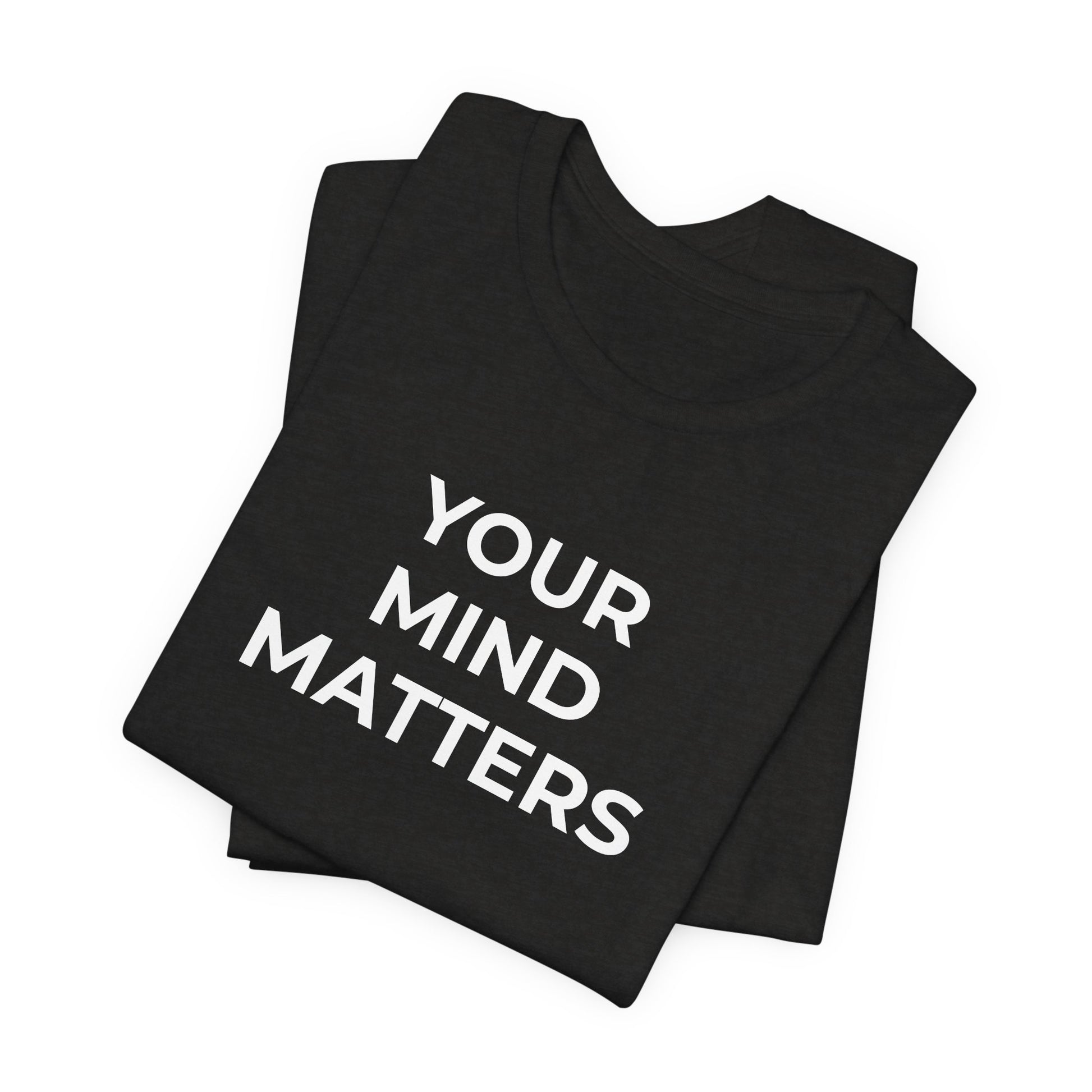 Mental Health T-Shirt - Your Mind Matters - Wear What You Stand For Products