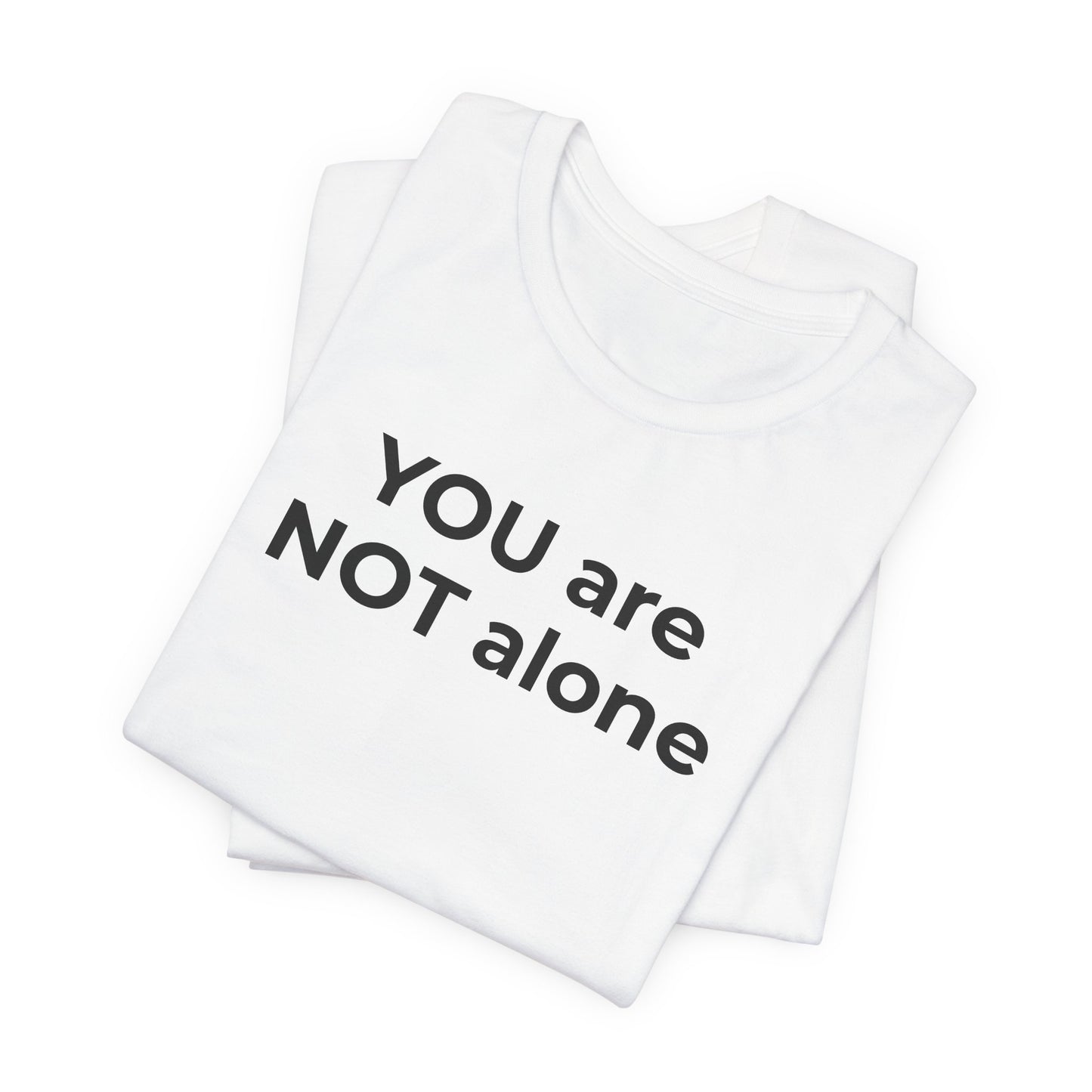 Addiction and Anti-Bullying Domestic Violence Suicide - You are NOT alone T-Shirt - Wear What You Stand For Products