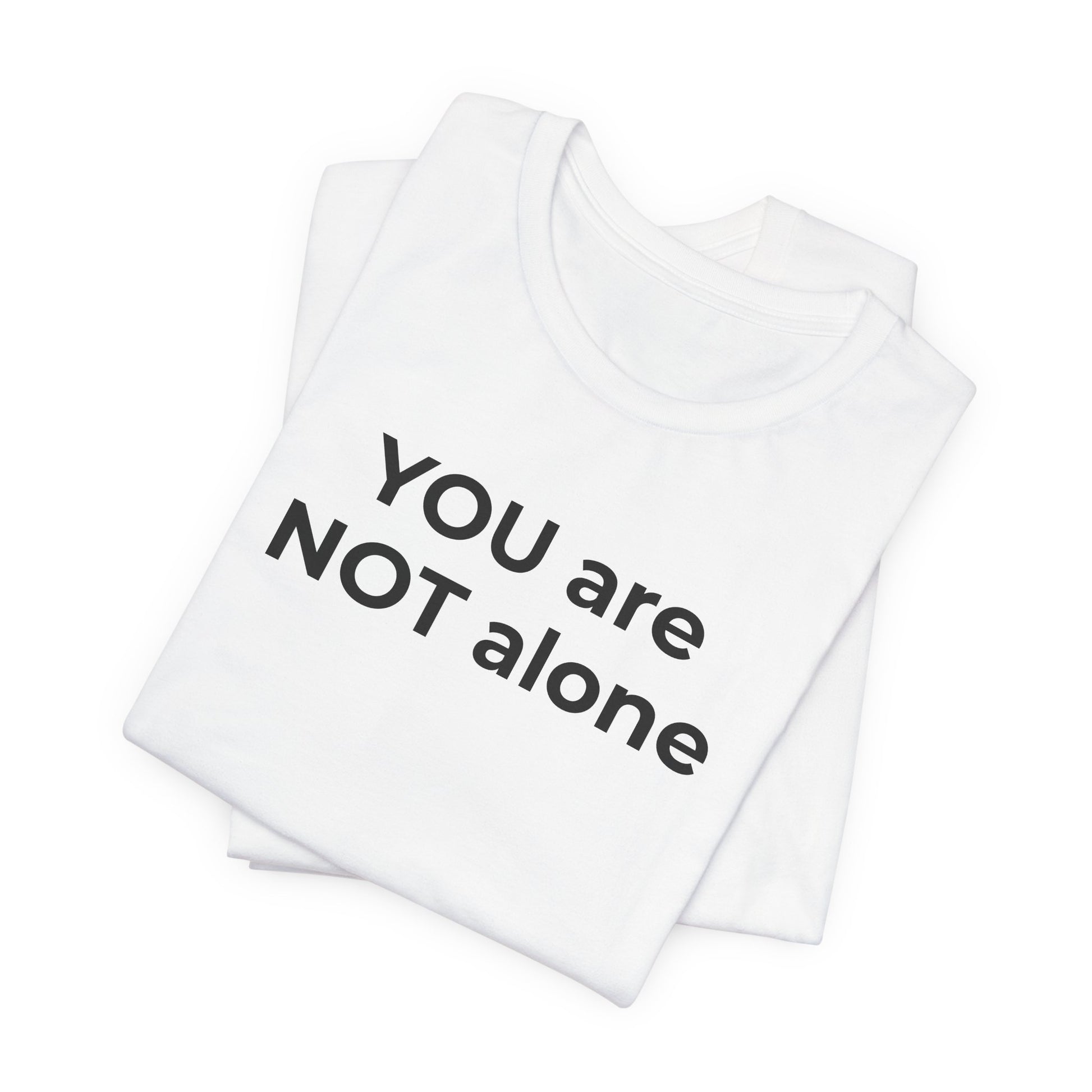 Addiction and Anti-Bullying Domestic Violence Suicide - You are NOT alone T-Shirt - Wear What You Stand For Products