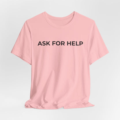 Addiction and Mental Health T-Shirt - Ask for Help - Wear What You Stand For Products