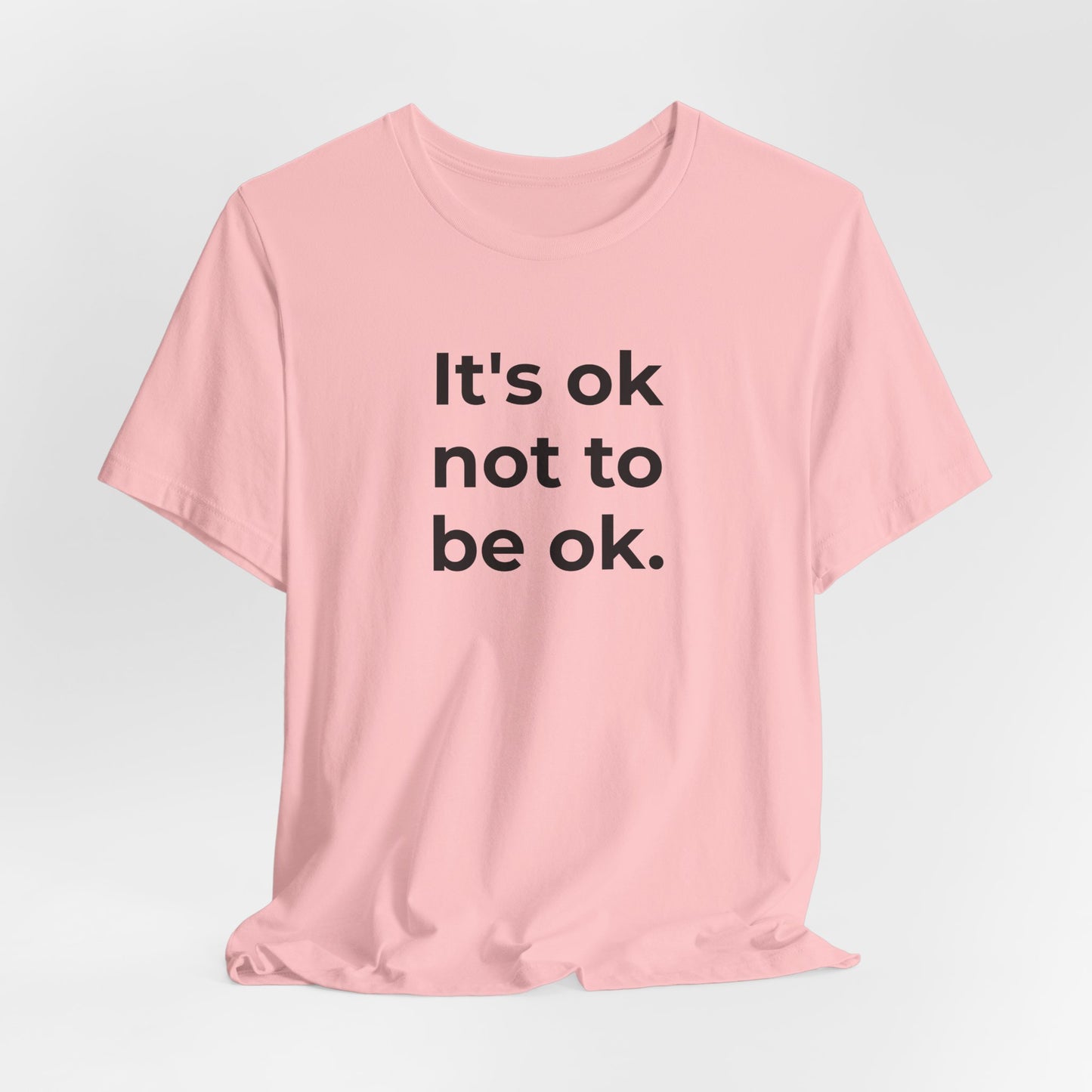 Mental Health T-Shirt - It is Ok not to be Ok - Wear What You Stand For Products