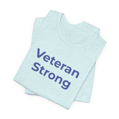 Veteran T-Shirt - Veteran Strong - Wear What You Stand For Products