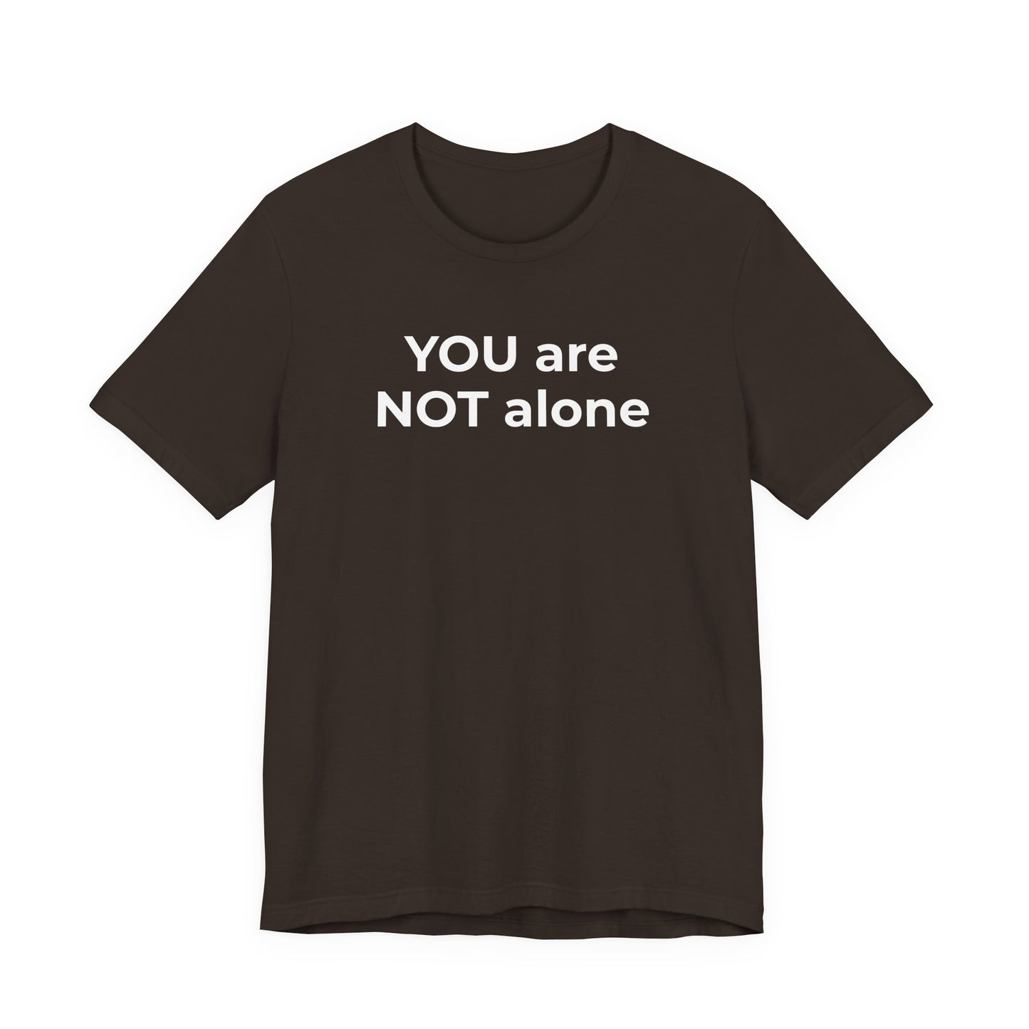 Addiction and Anti-Bullying Domestic Violence Suicide - You are NOT alone T-Shirt - Wear What You Stand For Products