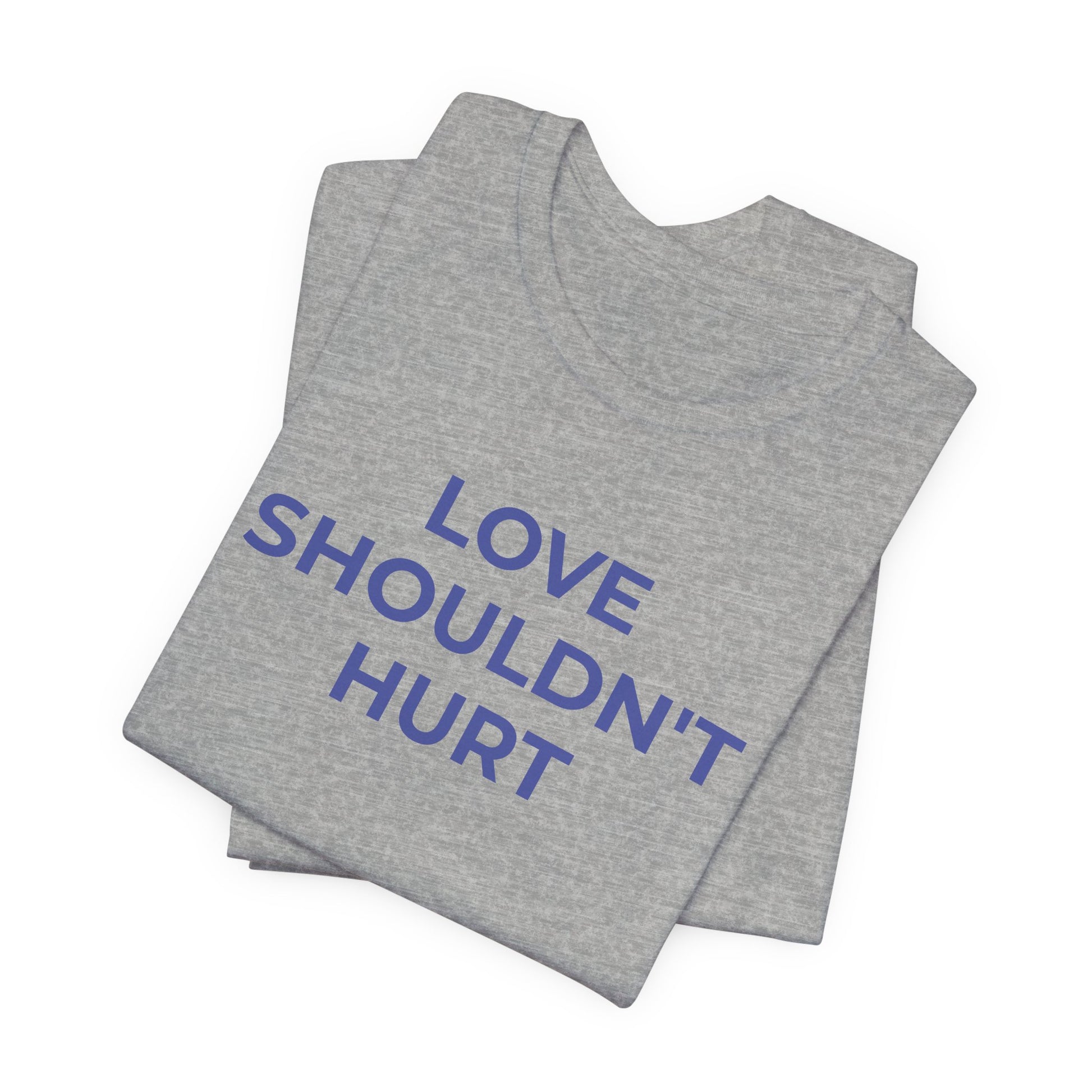 Domestic Violence T-Shirt Love Shouldn't Hurt - Wear What You Stand For Products