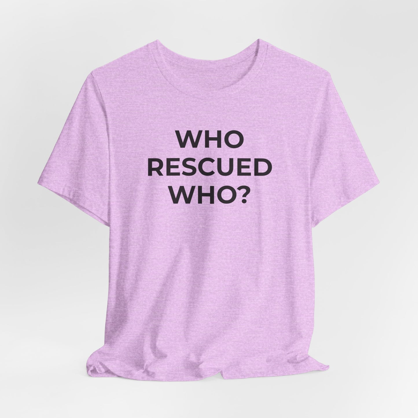 Pet Rescues T-Shirt Who Rescued Who? - Wear What You Stand For Products