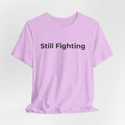 Addiction and Cancer T-Shirt Still Fighting - Wear What You Stand For Products
