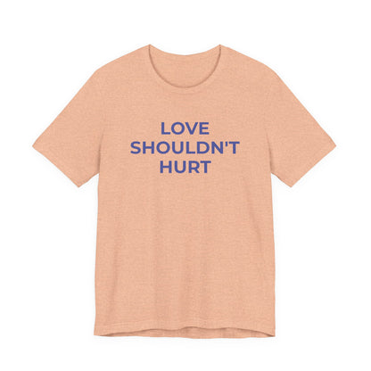 Domestic Violence T-Shirt Love Shouldn't Hurt - Wear What You Stand For Products
