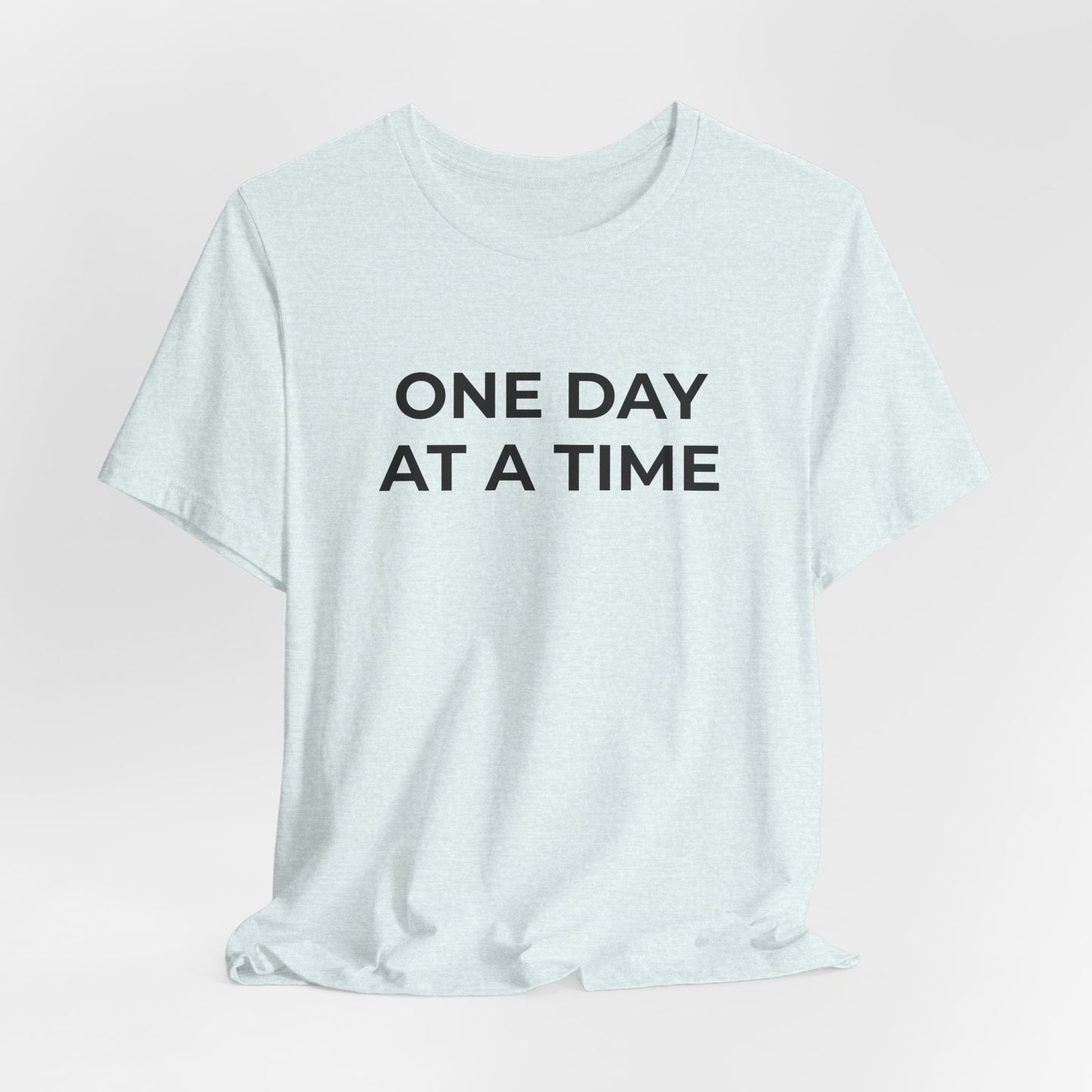 Addiction T-Shirt - One Day at a Time (Second Edition) - Wear What You Stand For Products