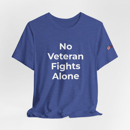 Veteran T-Shirt No Veteran Fights Alone - Wear What You Stand For Products