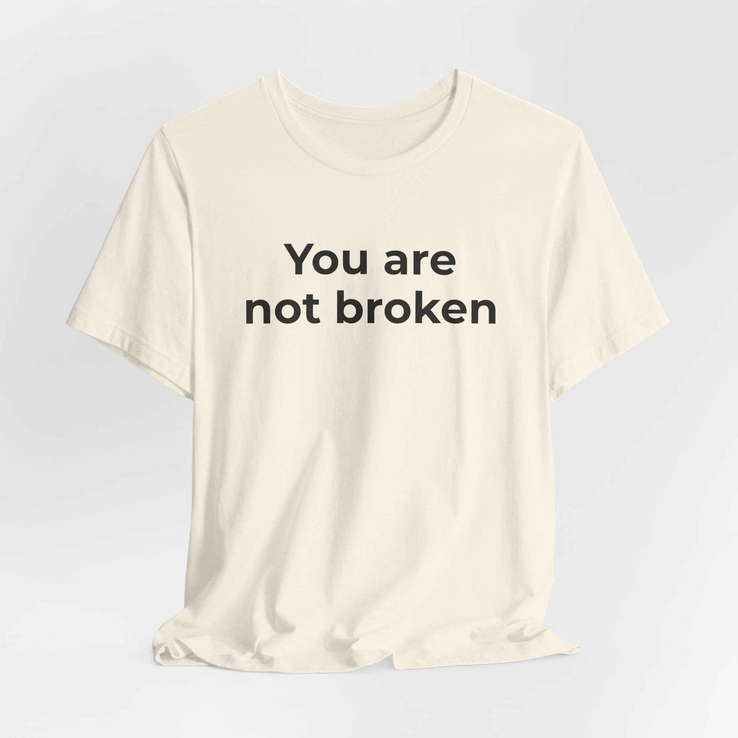 Mental Health Awareness - You are not Broken T-Shirt