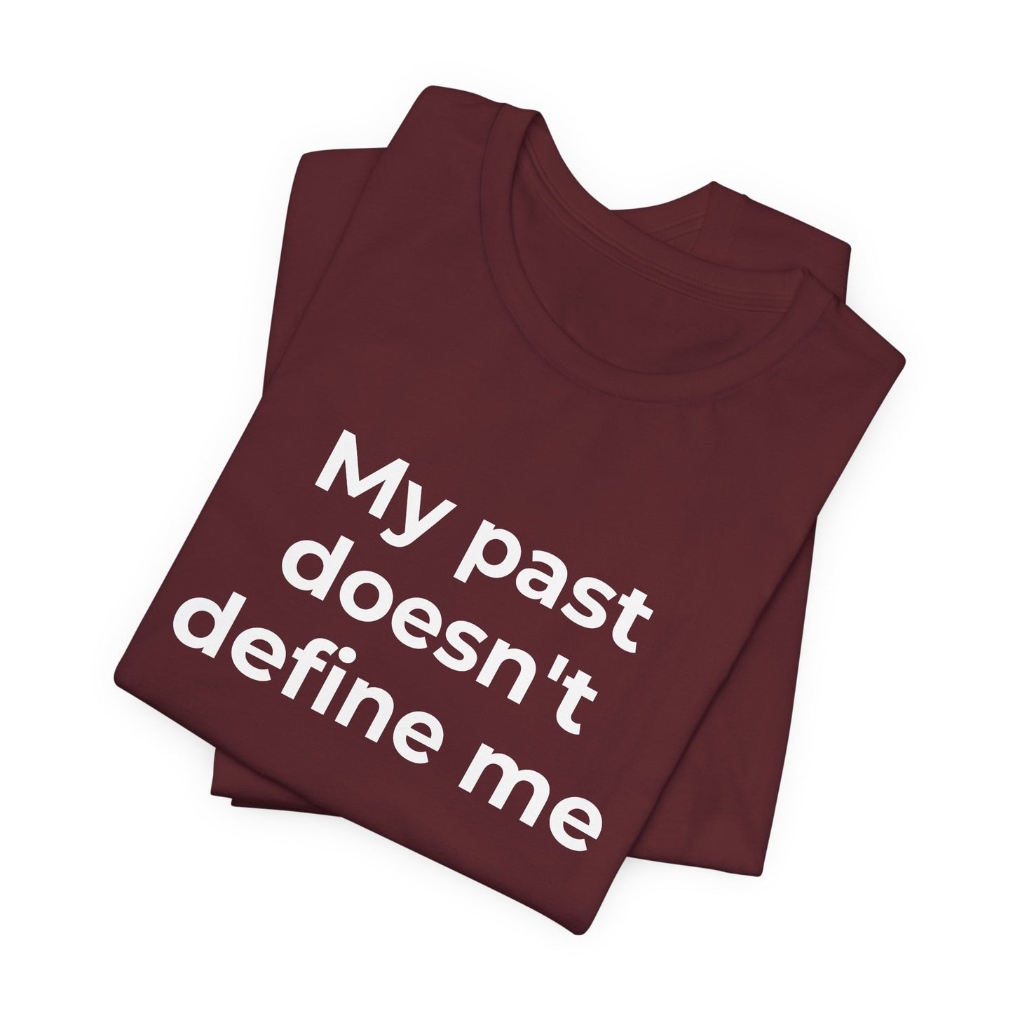 Addiction Awareness - My Past doesn't Define Me - Wear What You Stand For Products