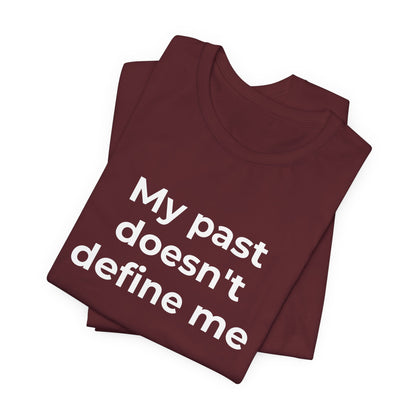 Addiction Awareness - My Past doesn't Define Me - Wear What You Stand For Products