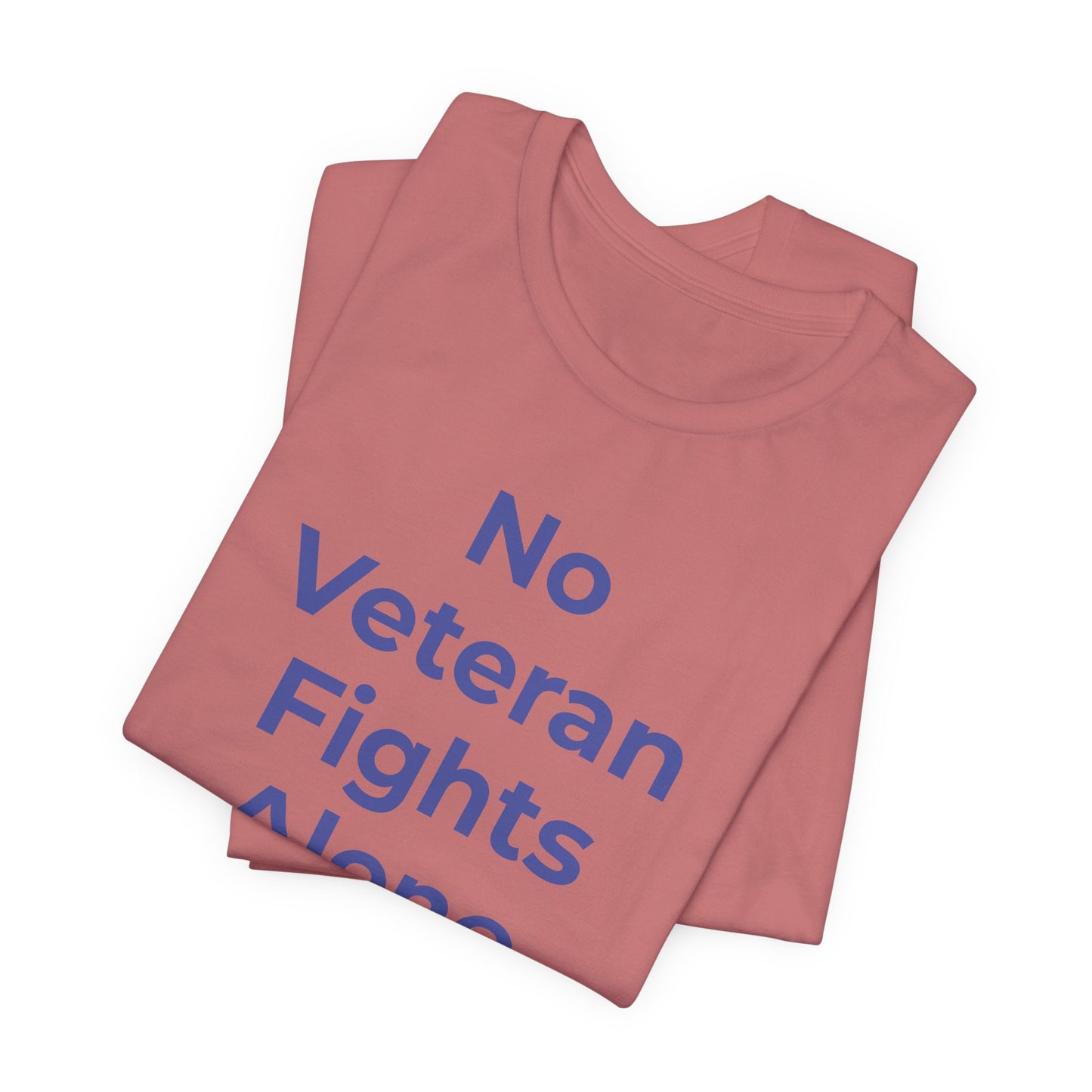 Veteran T-Shirt No Veteran Fights Alone - Wear What You Stand For Products