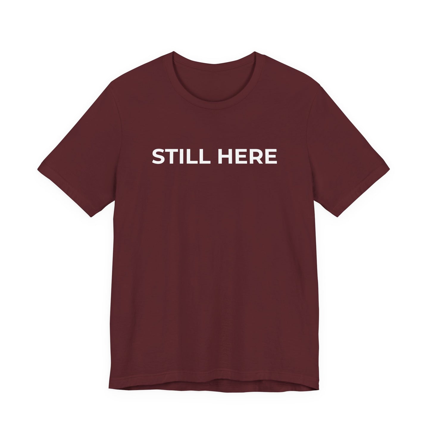Mental Health T-Shirt - Still Here: Wear Your Strength and Resilience - Wear What You Stand For Products