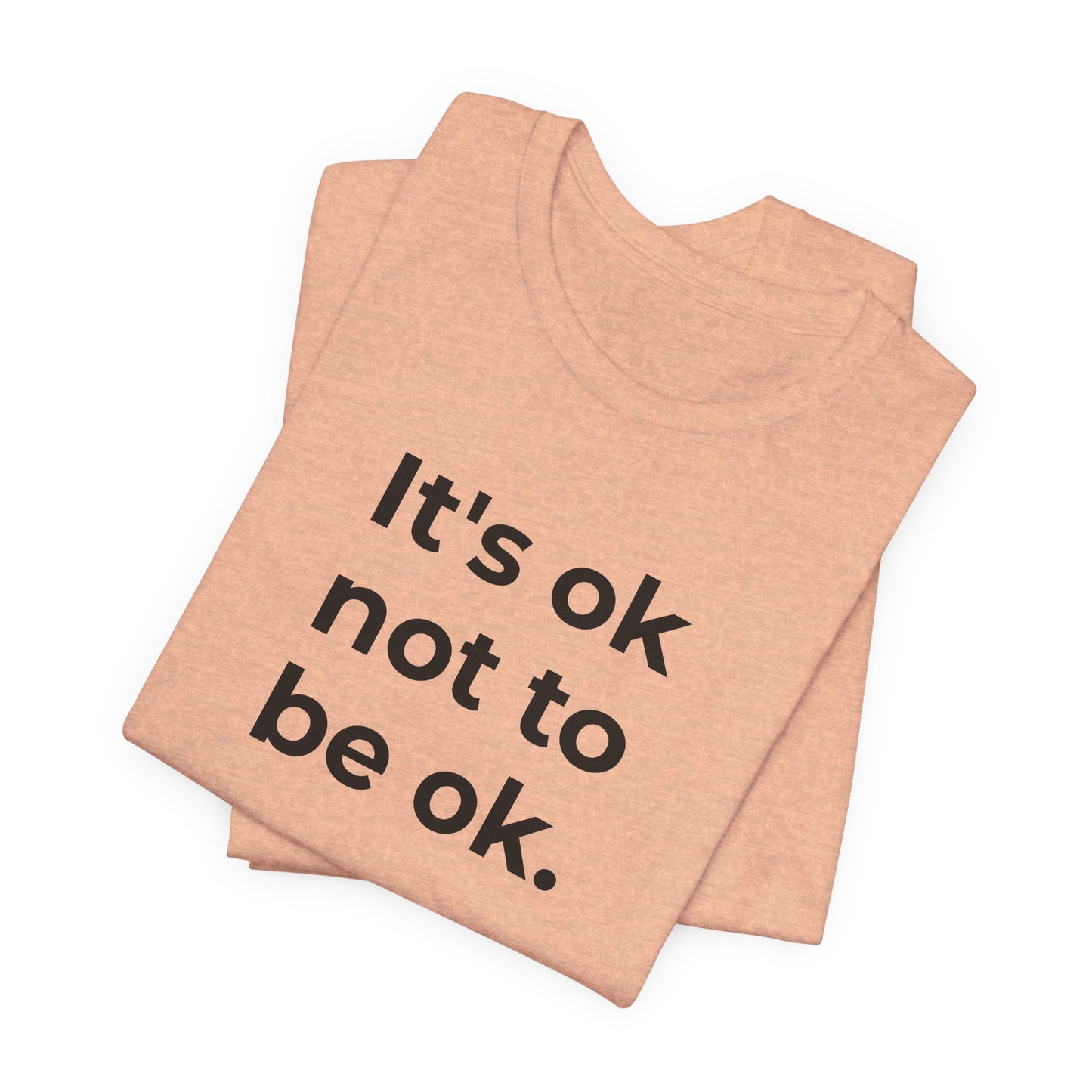 Mental Health T-Shirt - It is Ok not to be Ok - Wear What You Stand For Products