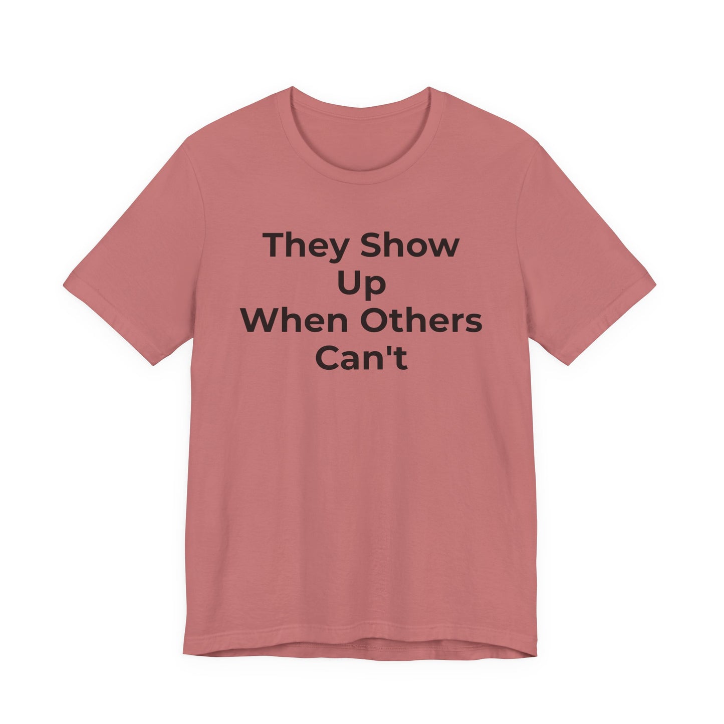 First Responders Support - They Show Up When Others Can't T-Shirt - Wear What You Stand For Products