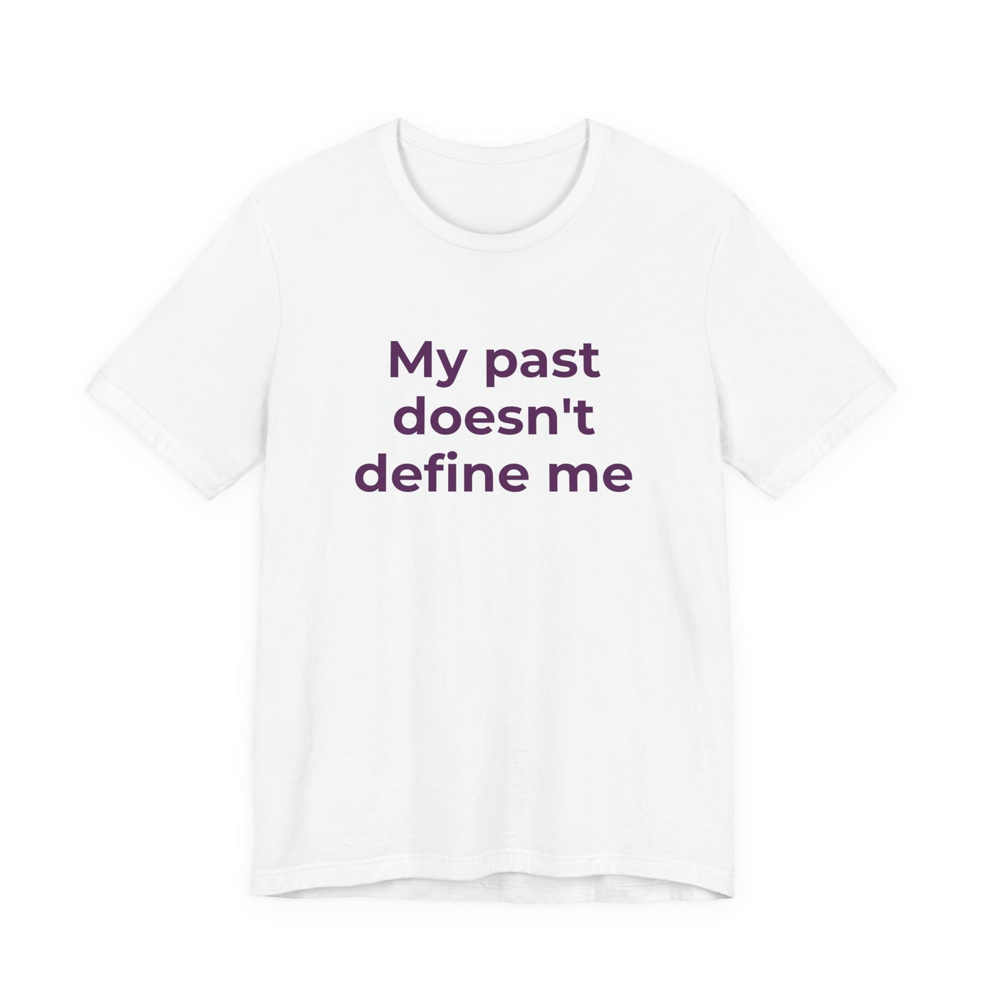 Addiction Awareness - My Past doesn't Define Me - Wear What You Stand For Products