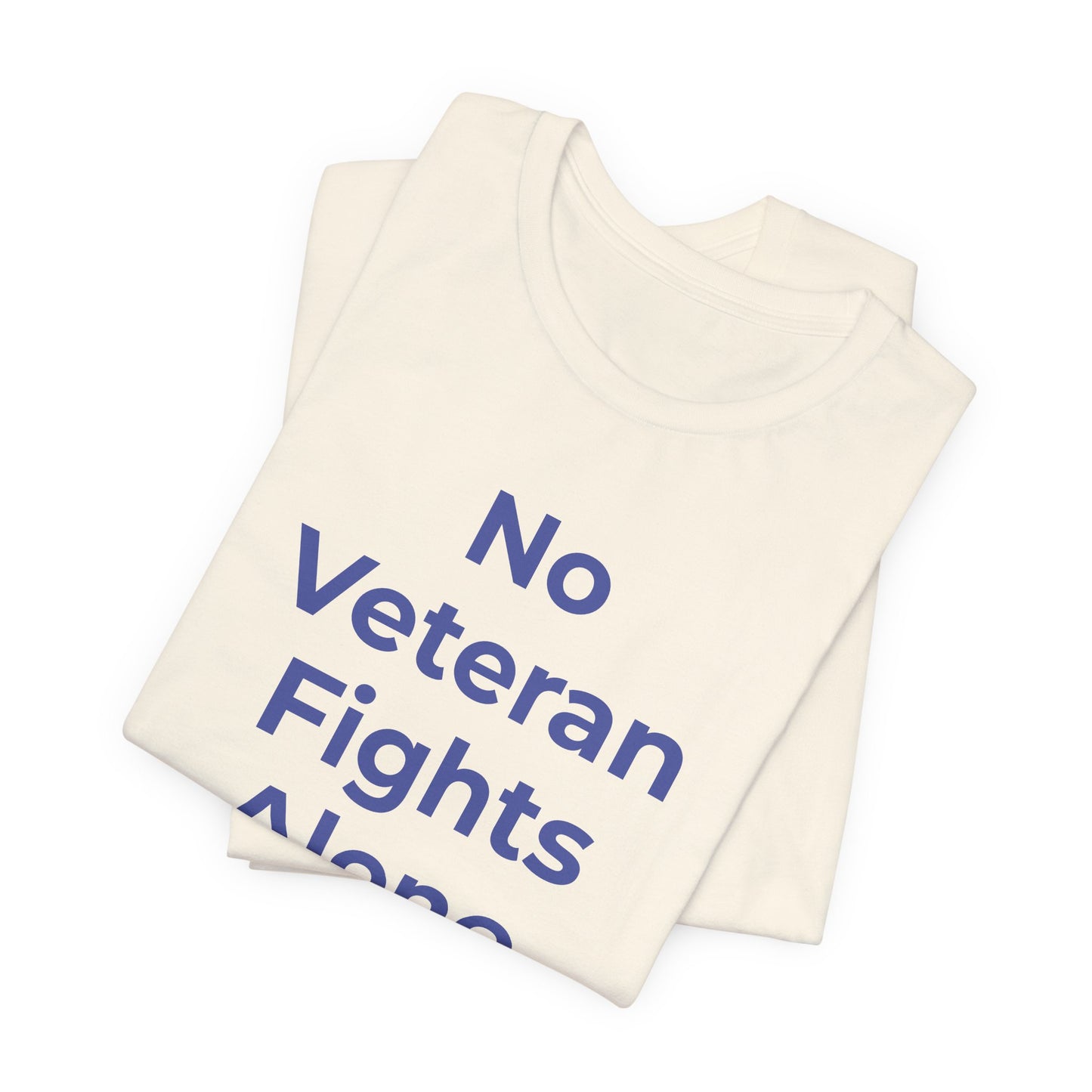 Veteran T-Shirt No Veteran Fights Alone - Wear What You Stand For Products