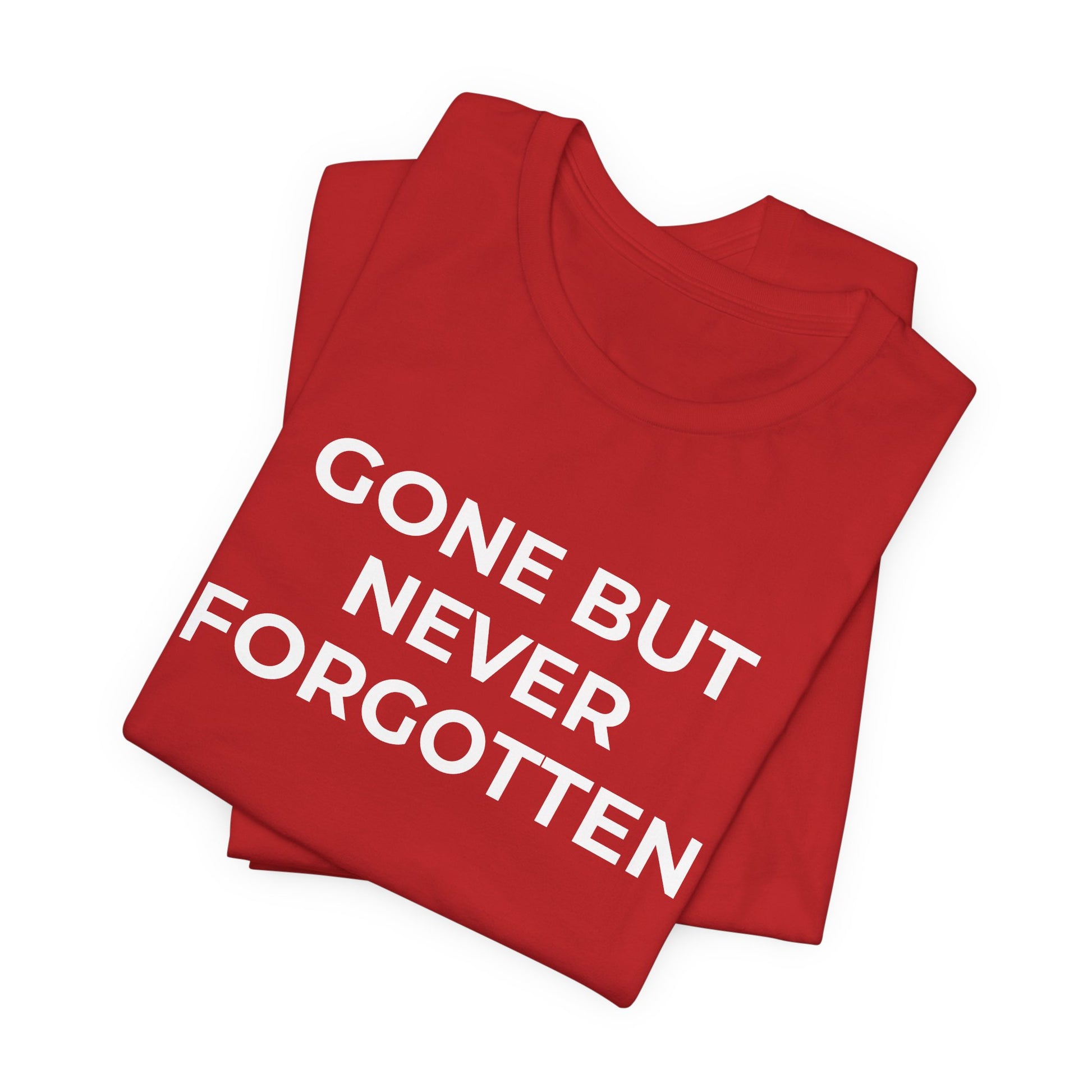 Grief and Loss T-Shirt - Gone but Never Forgotten - Wear What You Stand For Products