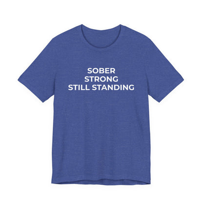 Addiction T-Shirt Sober Strong Still Standing - Wear What You Stand For Products