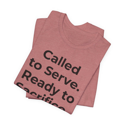 First Responders T-Shirt - Called to Serve. Ready to Sacrifice - Wear What You Stand For Products