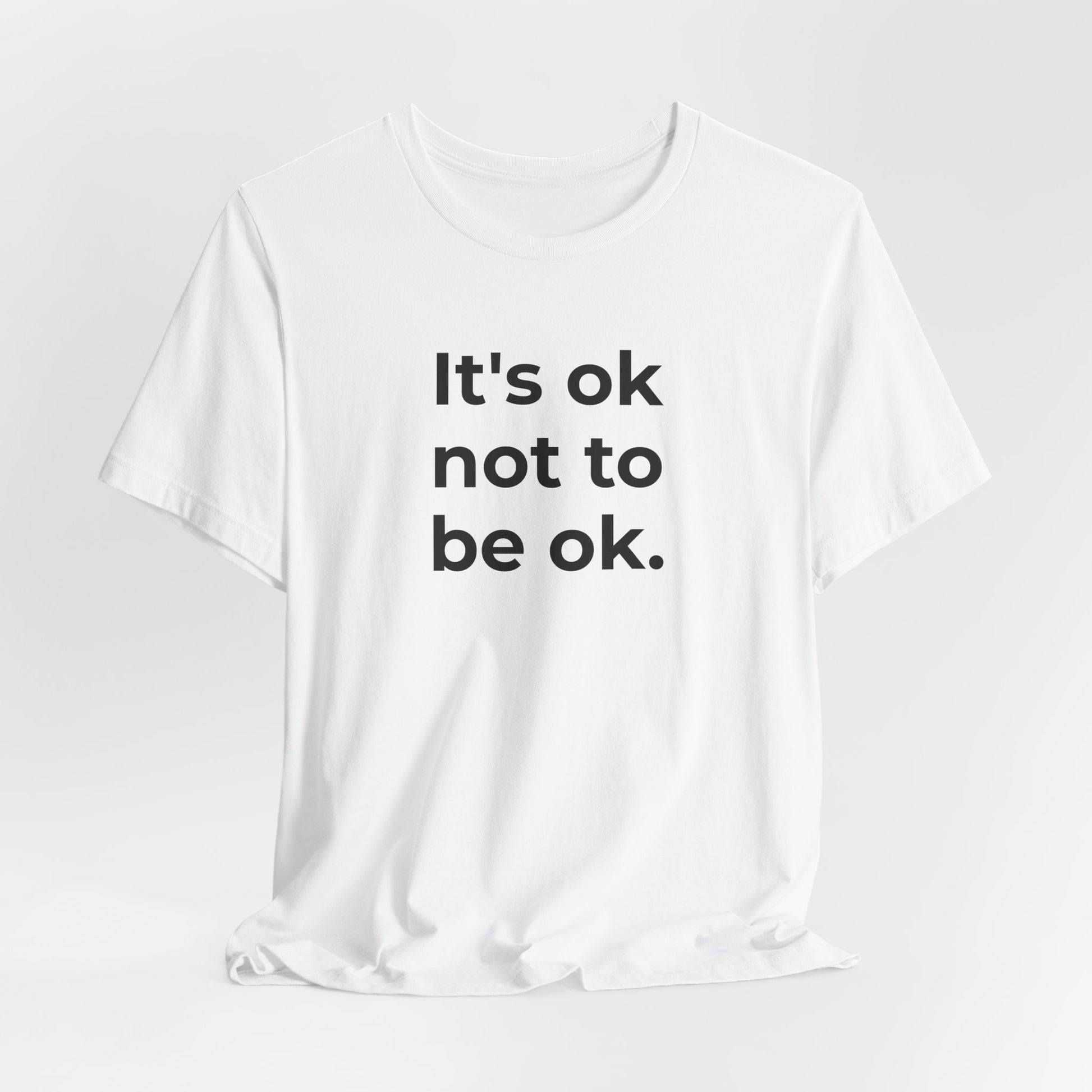 Mental Health T-Shirt - It is Ok not to be Ok - Wear What You Stand For Products