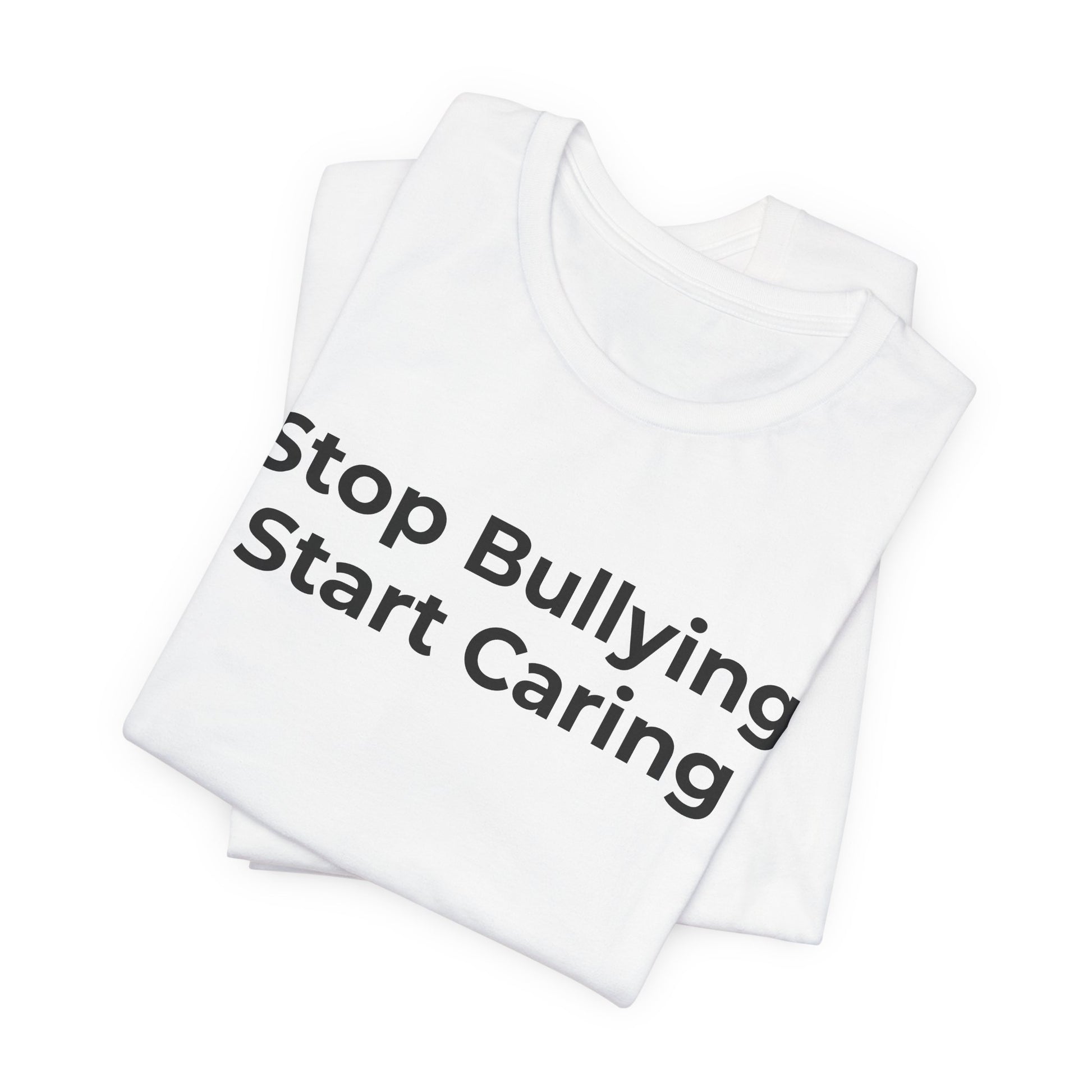 Anti Bullying T-Shirt - Stop Bulling Start Caring - Wear What You Stand For Products