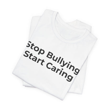 Anti Bullying T-Shirt - Stop Bulling Start Caring - Wear What You Stand For Products