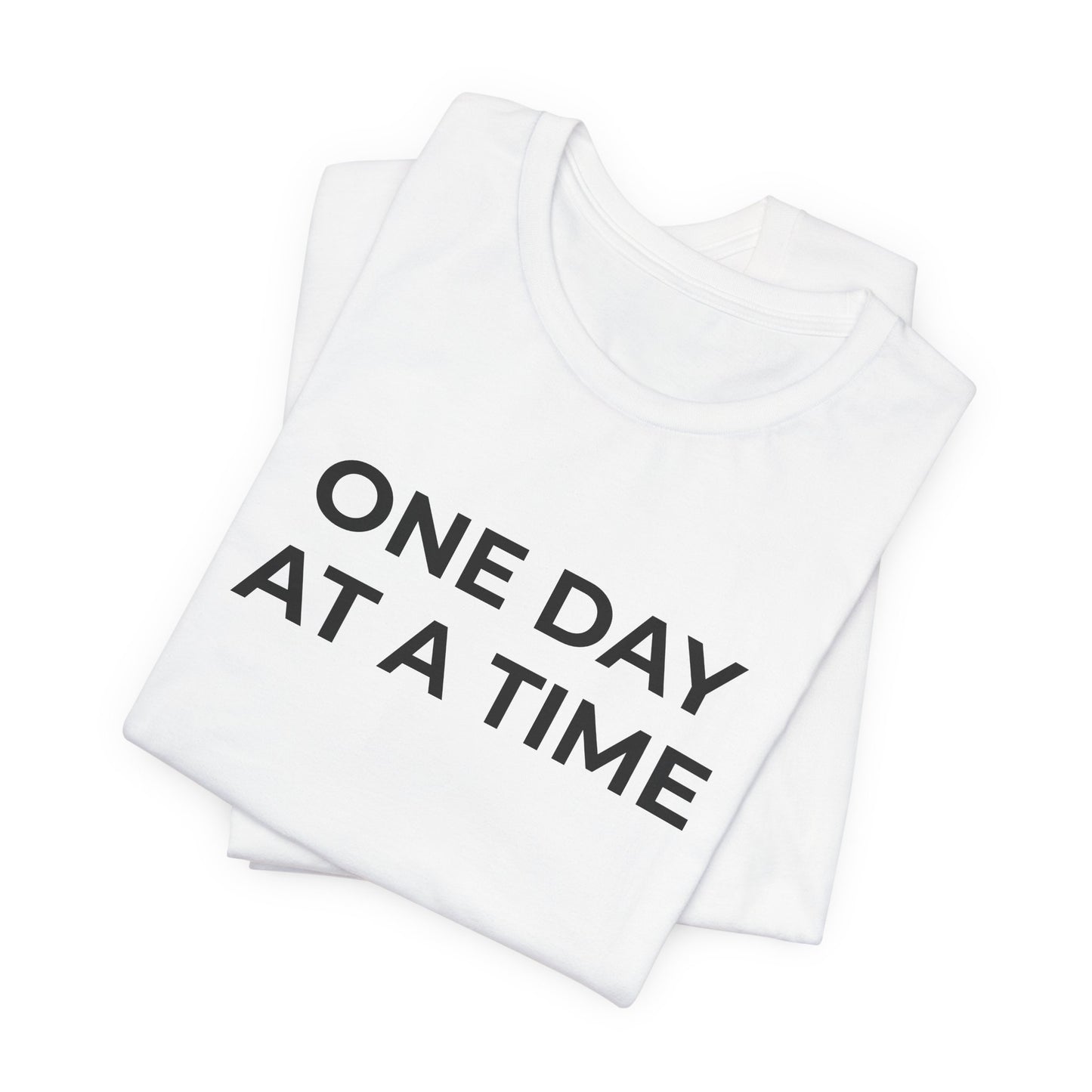 Addiction T-Shirt - One Day at a Time (Second Edition) - Wear What You Stand For Products