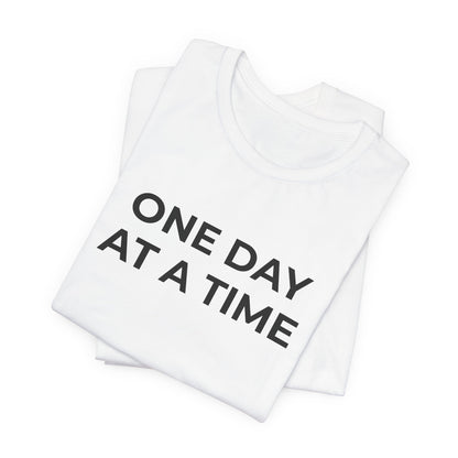 Addiction T-Shirt - One Day at a Time (Second Edition) - Wear What You Stand For Products