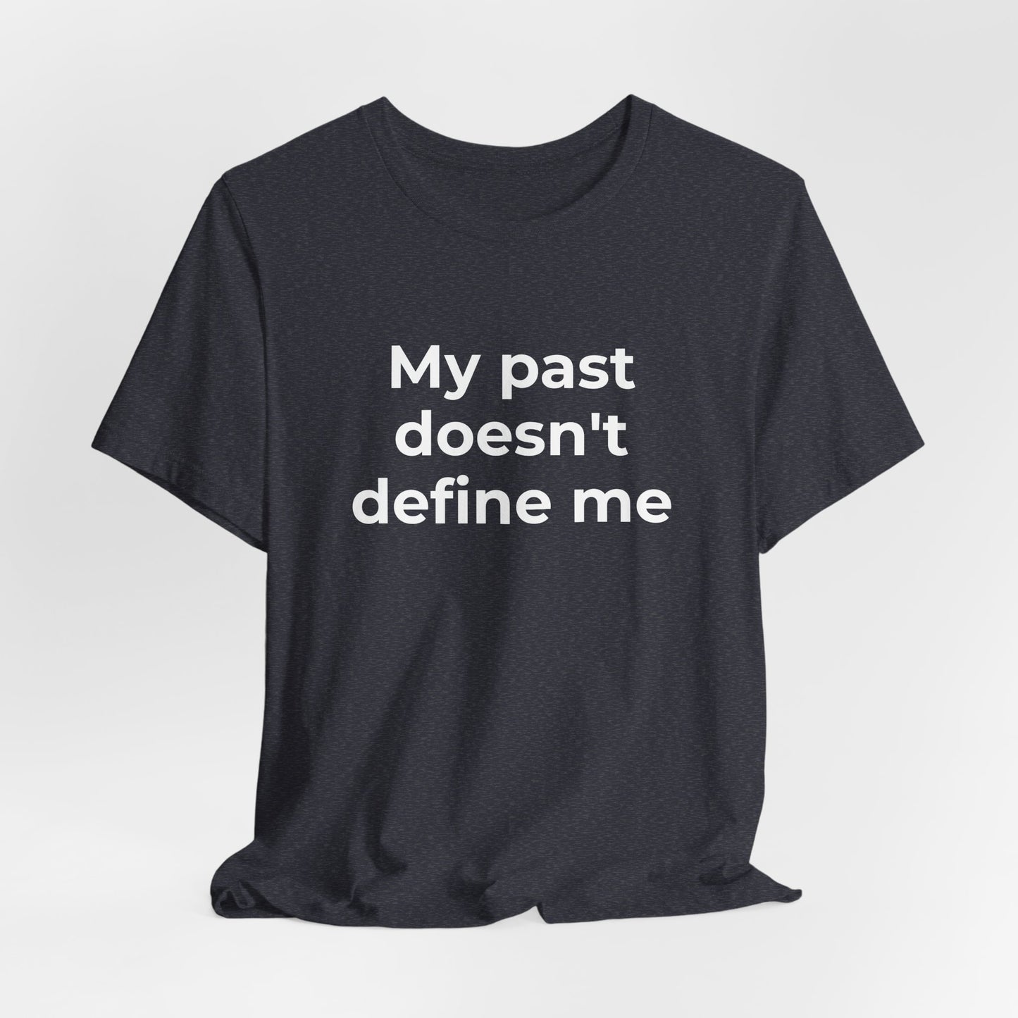 Addiction Awareness - My Past doesn't Define Me - Wear What You Stand For Products